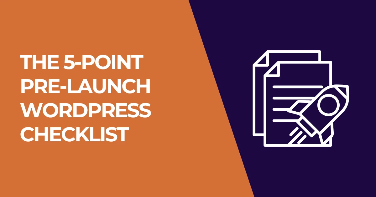 The 5-Point Pre-Launch WP Checklist